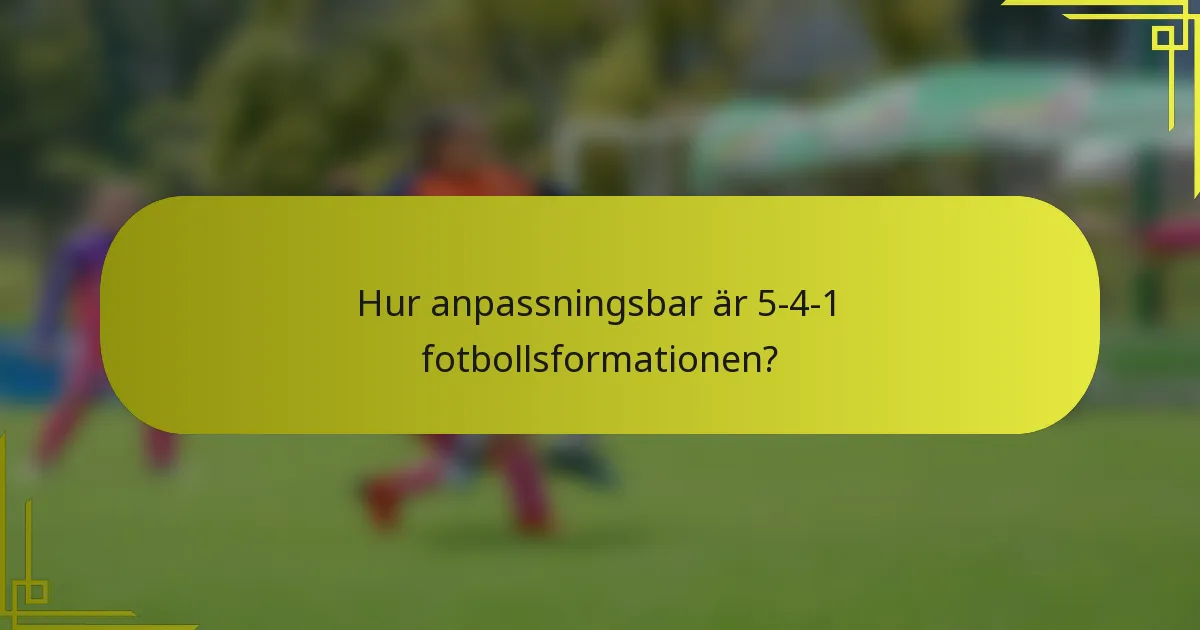 Hur anpassningsbar är 5-4-1 fotbollsformationen?