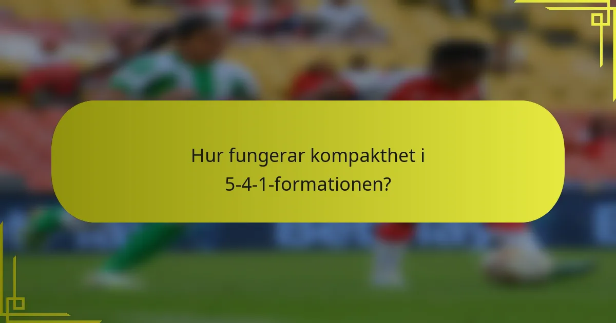 Hur fungerar kompakthet i 5-4-1-formationen?