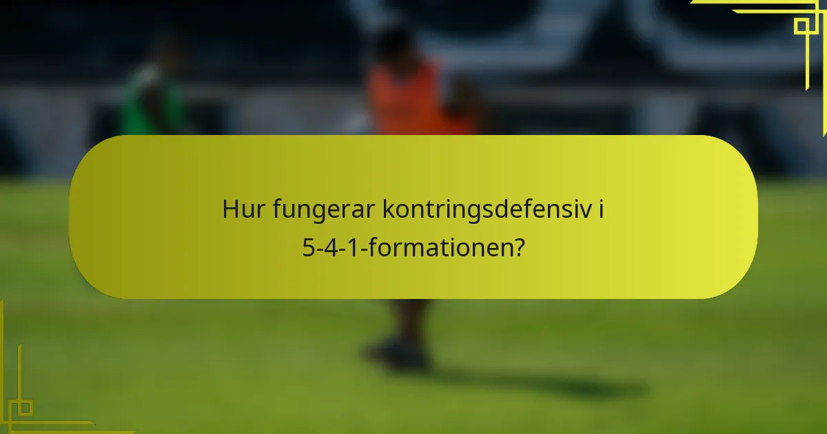 Hur fungerar kontringsdefensiv i 5-4-1-formationen?