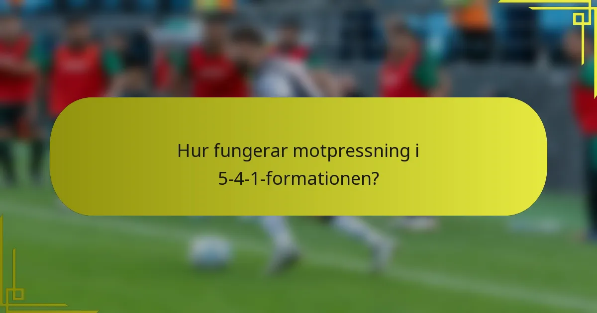 Hur fungerar motpressning i 5-4-1-formationen?
