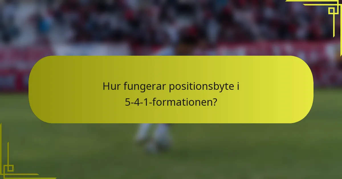 Hur fungerar positionsbyte i 5-4-1-formationen?