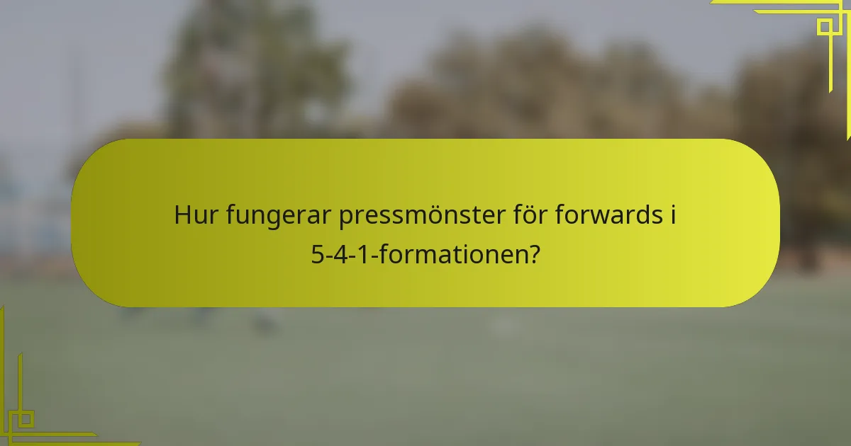 Hur fungerar pressmönster för forwards i 5-4-1-formationen?