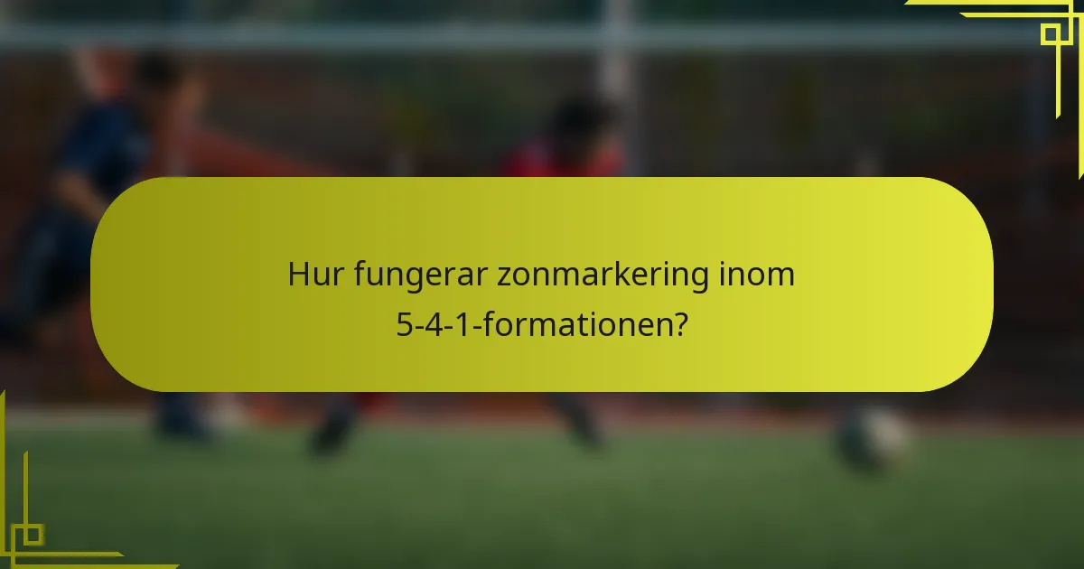 Hur fungerar zonmarkering inom 5-4-1-formationen?
