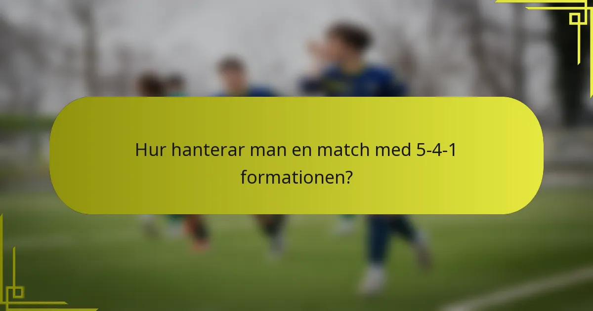 Hur hanterar man en match med 5-4-1 formationen?