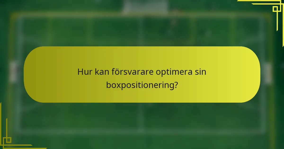 Hur kan försvarare optimera sin boxpositionering?