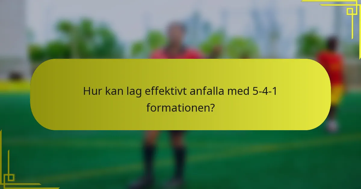 Hur kan lag effektivt anfalla med 5-4-1 formationen?