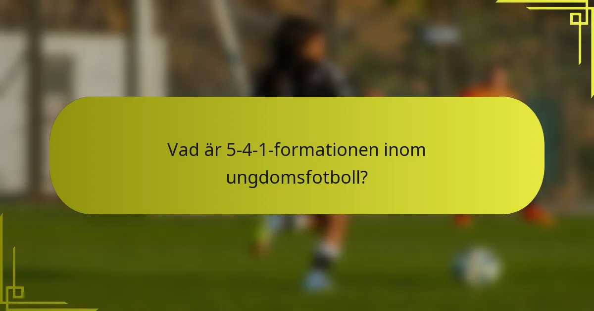 Vad är 5-4-1-formationen inom ungdomsfotboll?