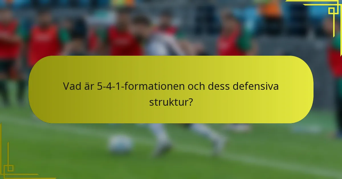 Vad är 5-4-1-formationen och dess defensiva struktur?