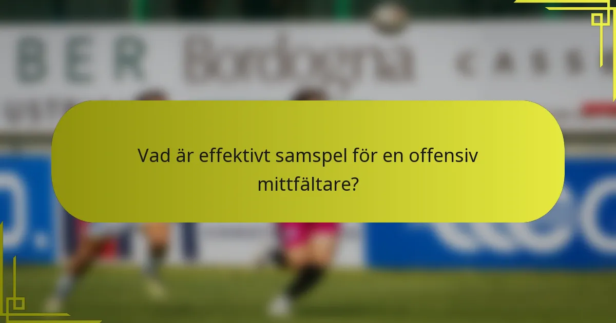 Vad är effektivt samspel för en offensiv mittfältare?