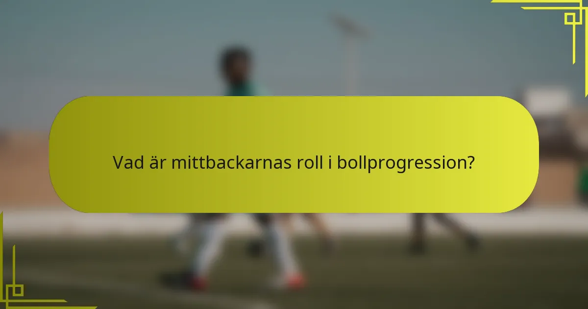 Vad är mittbackarnas roll i bollprogression?