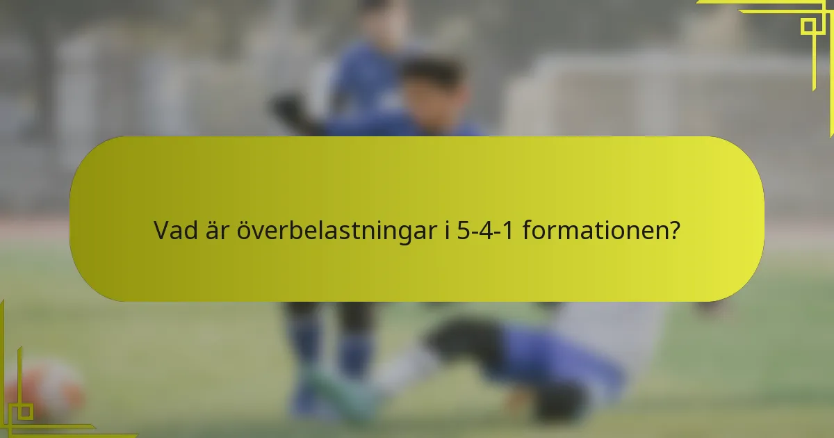 Vad är överbelastningar i 5-4-1 formationen?