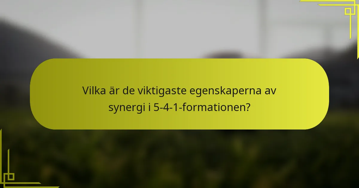 Vilka är de viktigaste egenskaperna av synergi i 5-4-1-formationen?