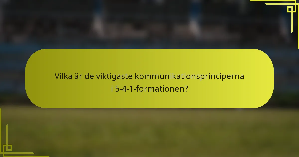 Vilka är de viktigaste kommunikationsprinciperna i 5-4-1-formationen?