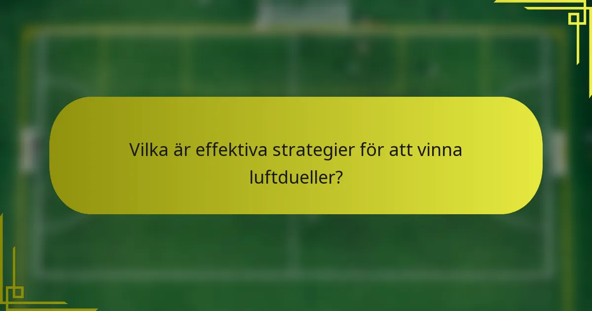 Vilka är effektiva strategier för att vinna luftdueller?