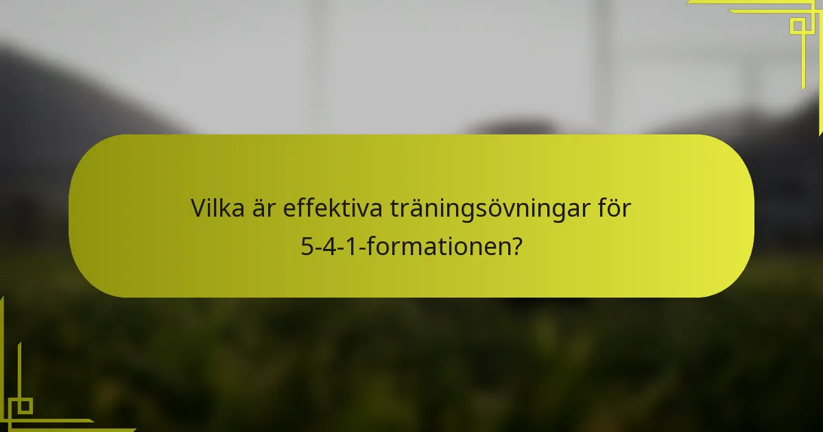Vilka är effektiva träningsövningar för 5-4-1-formationen?